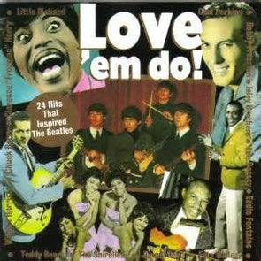 Love 'Em Do! - 20 Hits That Inspired The Beatles
