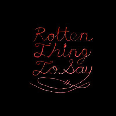 Rotten Thing To Say