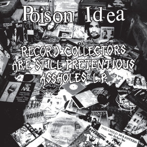 Record Collectors Are Still Pretentious Assholes L.P.