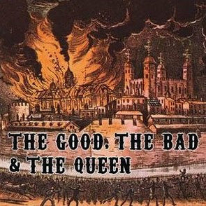 The Good, The Bad, The Queen